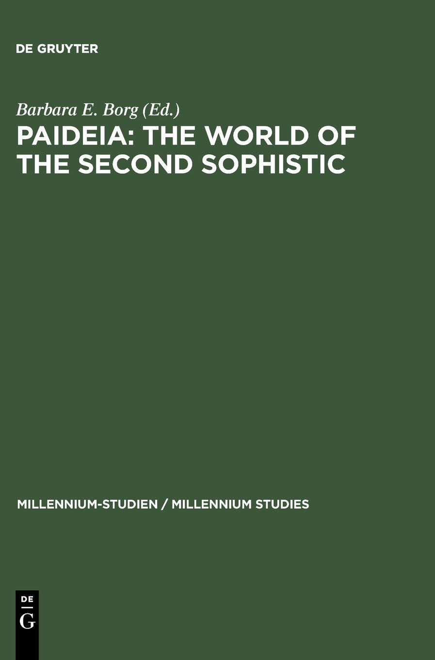 Paideia: The World of the Second Sophistic: With contr. in German language (Millennium-Studien / Millennium Studies, 2, Band 2) Philosophy
