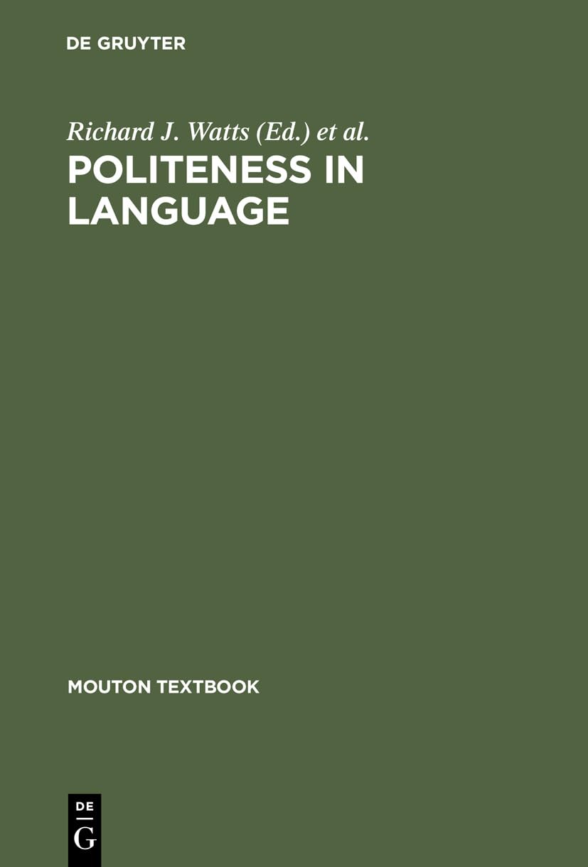 Politeness in Language: Studies in its History, Theory and Practice (Mouton Textbook) Social Sciences