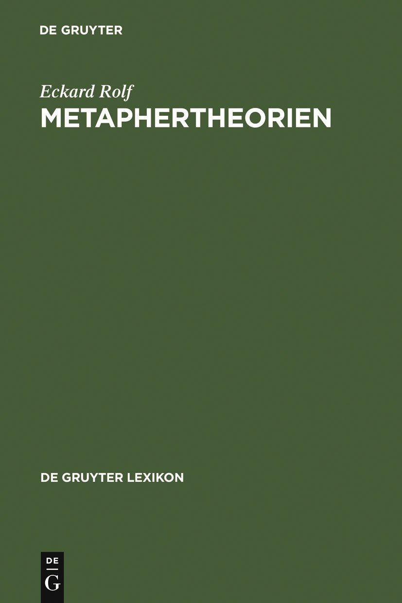 Metaphertheorien: Typologie - Darstellung - Bibliographie (De Gruyter Lexikon) Social Sciences