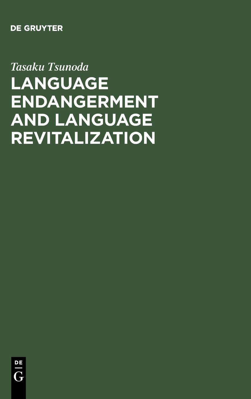 Language Endangerment and Language Revitalization: An Introduction (Trends in Linguistics. Studies and Monographs ) Social Sciences