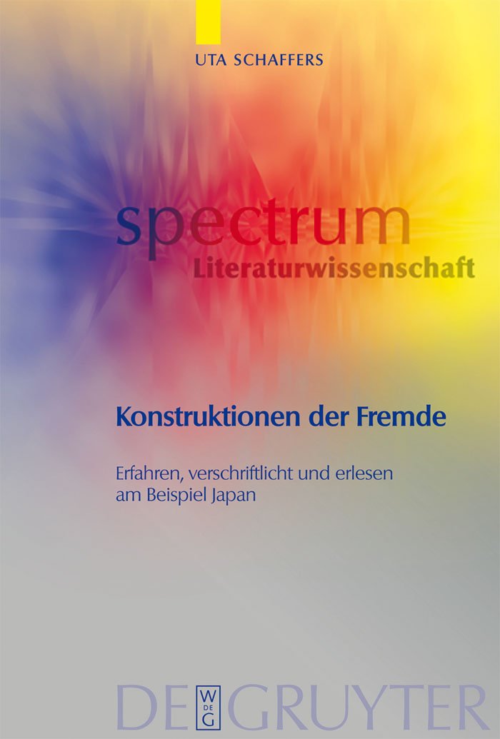 Konstruktionen der Fremde: Erfahren, verschriftlicht und erlesen am Beispiel Japan (spectrum Literaturwissenschaft / spectrum Literature, 8) Contemporary literature Books
