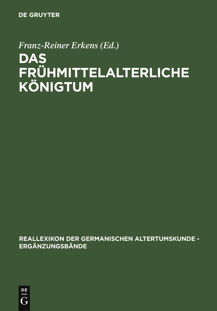 Das frühmittelalterliche Königtum: Ideelle und religiöse Grundlagen (Ergänzungsbände zum Reallexikon der Germanischen Altertumskunde, 49) Social Sciences
