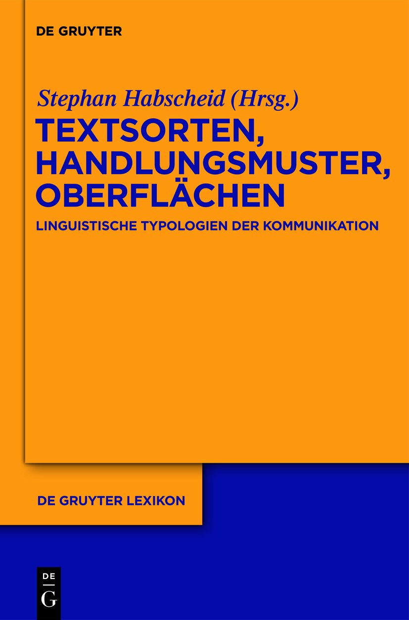 Textsorten, Handlungsmuster, Oberflächen: Linguistische Typologien der Kommunikation Social Sciences