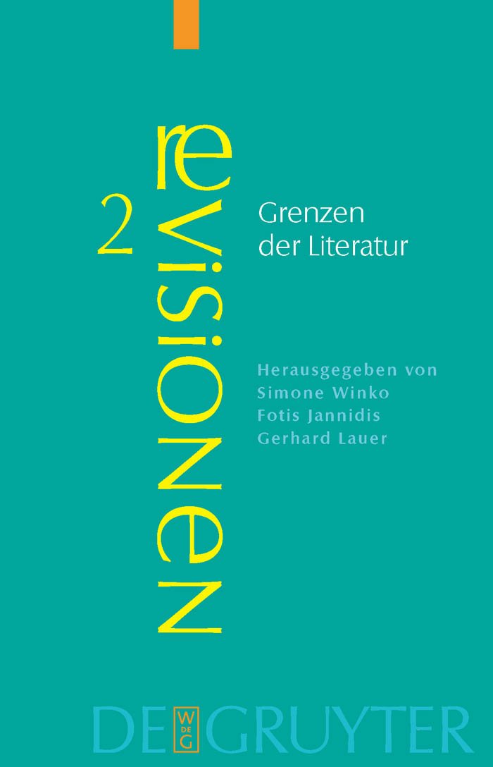 Grenzen der Literatur: Zu Begriff und Phänomen des Literarischen (Revisionen, 2) Contemporary literature