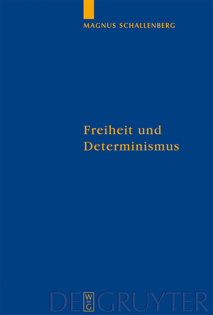 Freiheit und Determinismus: Ein philosophischer Kommentar zu Ciceros Schrift De fato (Quellen und Studien zur Philosophie, 75, Band 75) Philosophy