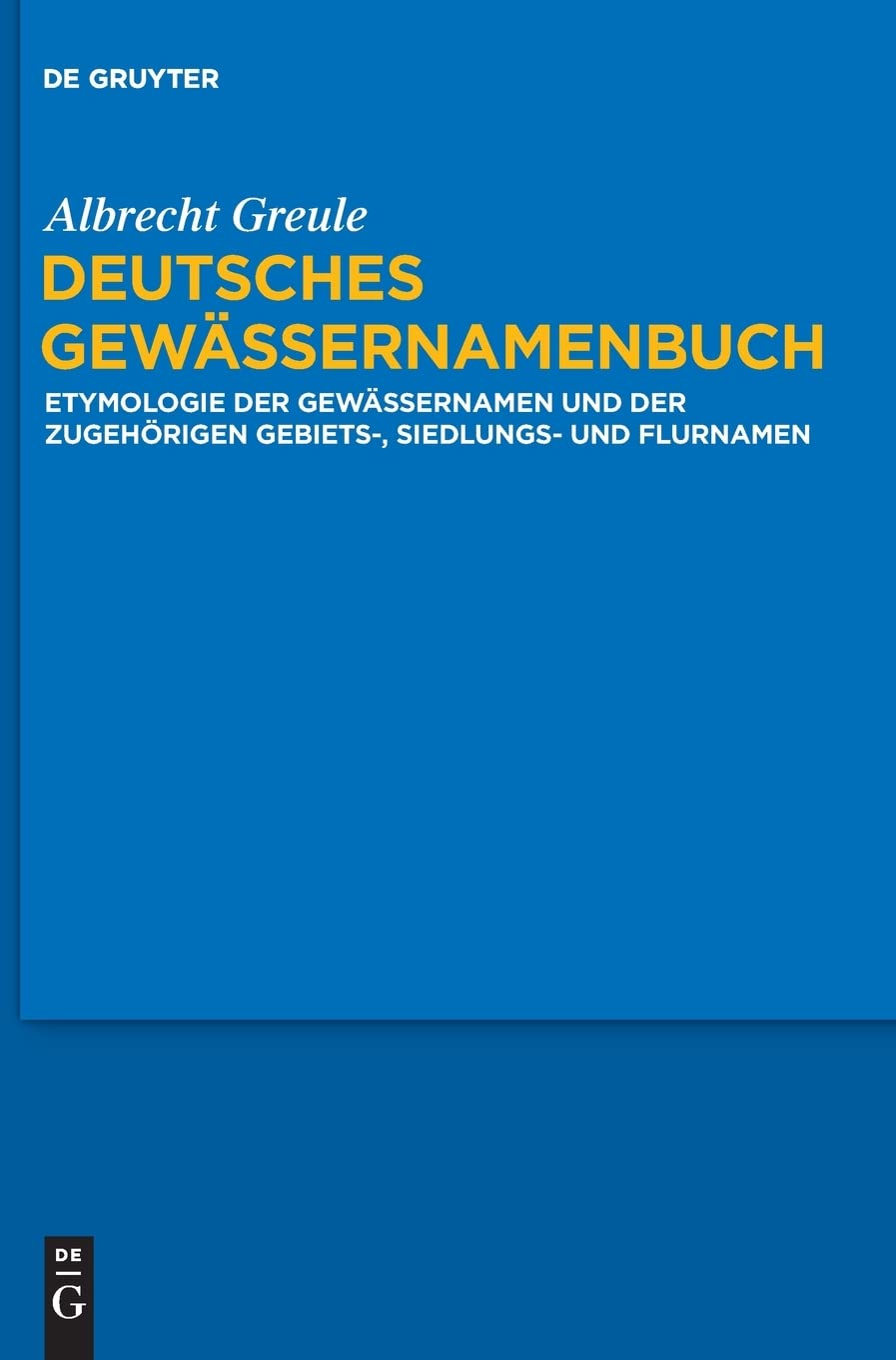 Deutsches Gewässernamenbuch: Etymologie der Gewässernamen und der zugehörigen Gebiets-, Siedlungs- und Flurnamen Social Sciences
