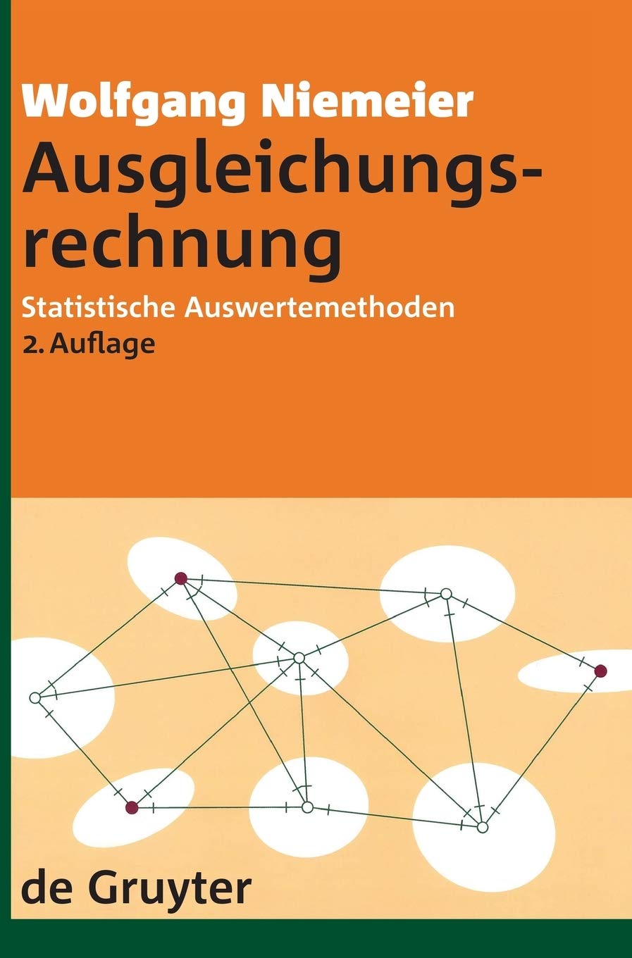 Ausgleichungsrechnung: Statistische Auswertemethoden (De Gruyter Lehrbuch, Band 2) Business & Technology