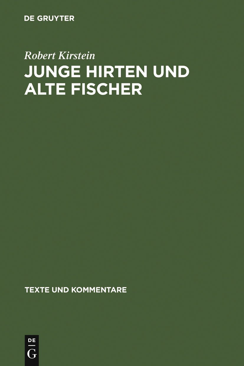 Junge Hirten und alte Fischer: Die Gedichte 27, 20 und 21 des Corpus Theocriteum (Texte und Kommentare, 29, Band 29) Fairy Tales & Legends