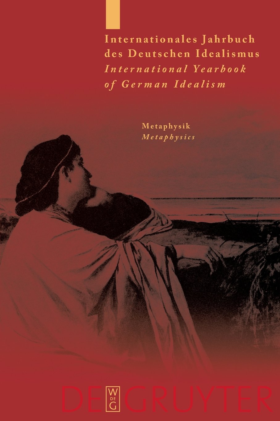 Metaphysik / Metaphysics (Internationales Jahrbuch des Deutschen Idealismus / International Yearbook of German Idealism) Philosophy