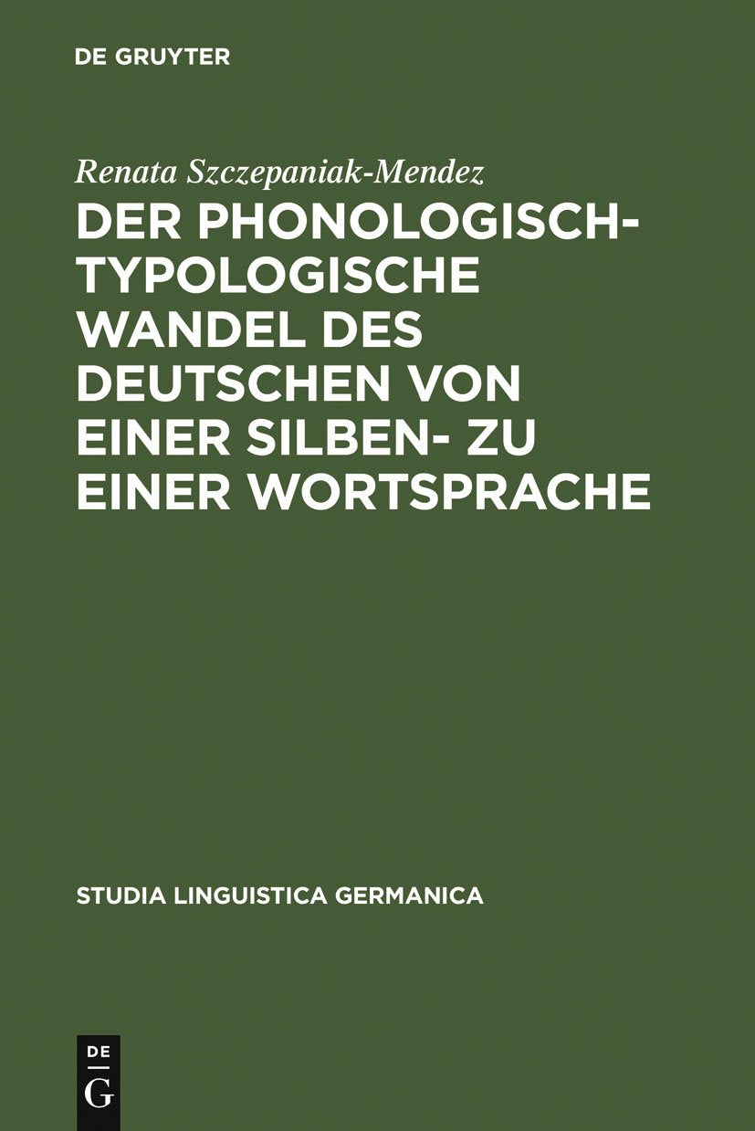 Der phonologisch-typologische Wandel des Deutschen von einer Silben- zu einer Wortsprache: Diss. (Studia Linguistica Germanica, 85, Band 85) Social Sciences