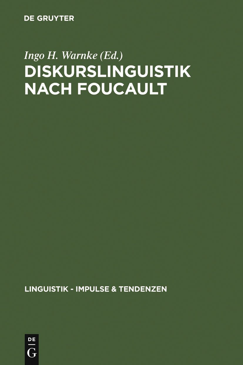 Diskurslinguistik nach Foucault: Theorie und Gegenstände (Linguistik – Impulse & Tendenzen, 25, Band 25) Social Sciences