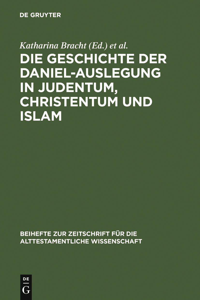 Die Geschichte der Daniel-Auslegung in Judentum, Christentum und Islam Philosophy