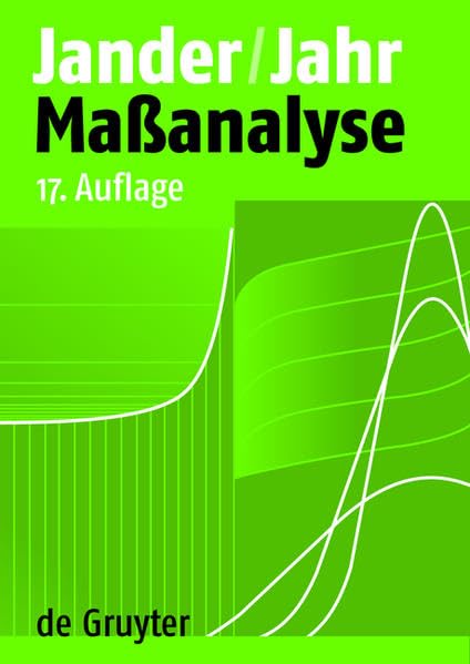 Maßanalyse: Theorie und Praxis der Titrationen mit chemischen und physikalischen Indikationen Natural Sciences