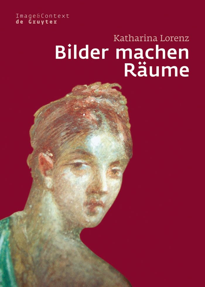 Bilder machen Räume: Mythenbilder in pompeianischen Häusern (Image & Context, 5) Social Sciences