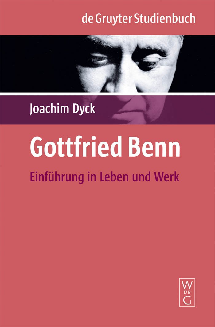 Gottfried Benn: Einführung in Leben und Werk (De Gruyter Studienbuch) Social Sciences