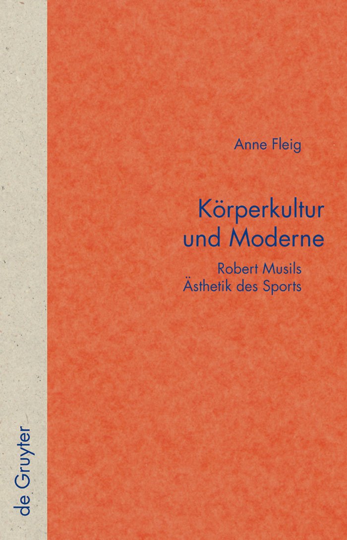 Körperkultur und Moderne: Robert Musils Ästhetik des Sports (Quellen und Forschungen zur Literatur- und Kulturgeschichte, 51 (285)) Philosophy