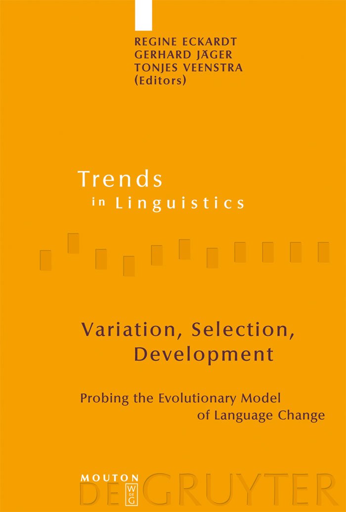Variation, Selection, Development: Probing the Evolutionary Model of Language Change (Trends in Linguistics. Studies and Monographs , 197) Social Sciences