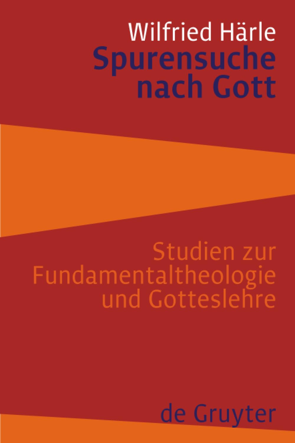 Spurensuche nach Gott: Studien zur Fundamentaltheologie und Gotteslehre Religion & Esotericism