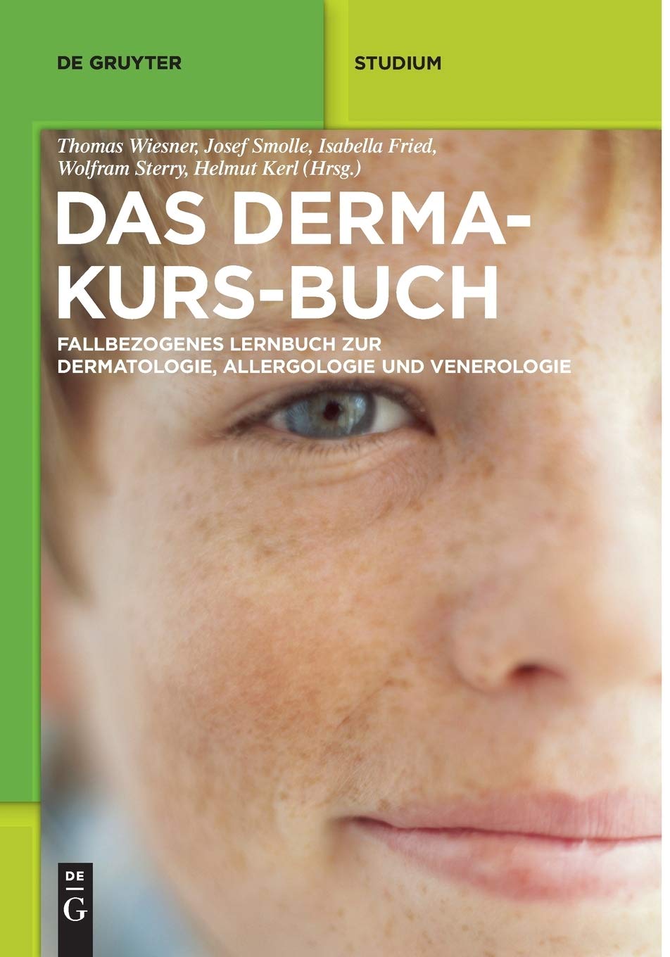 Das Derma-Kurs-Buch: Fallbezogenes Lernbuch Zur Dermatologie, Allergologie Und Venerologie (De Gruyter Studium) Medicine