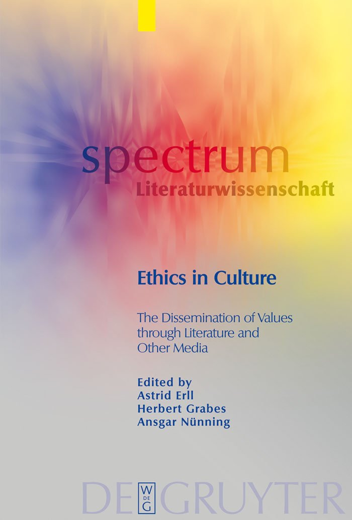 Ethics in Culture: The Dissemination of Values Through Literature and Other Media book