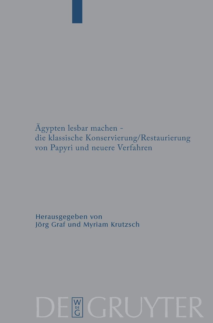 Ägypten lesbar machen - die klassische Konservierung/Restaurierung von Papyri und neuere Verfahren: Gesammelte Beiträge des 1. Internationalen ... verwandte Gebiete – Beihefte, 24, Band 24) Social Sciences