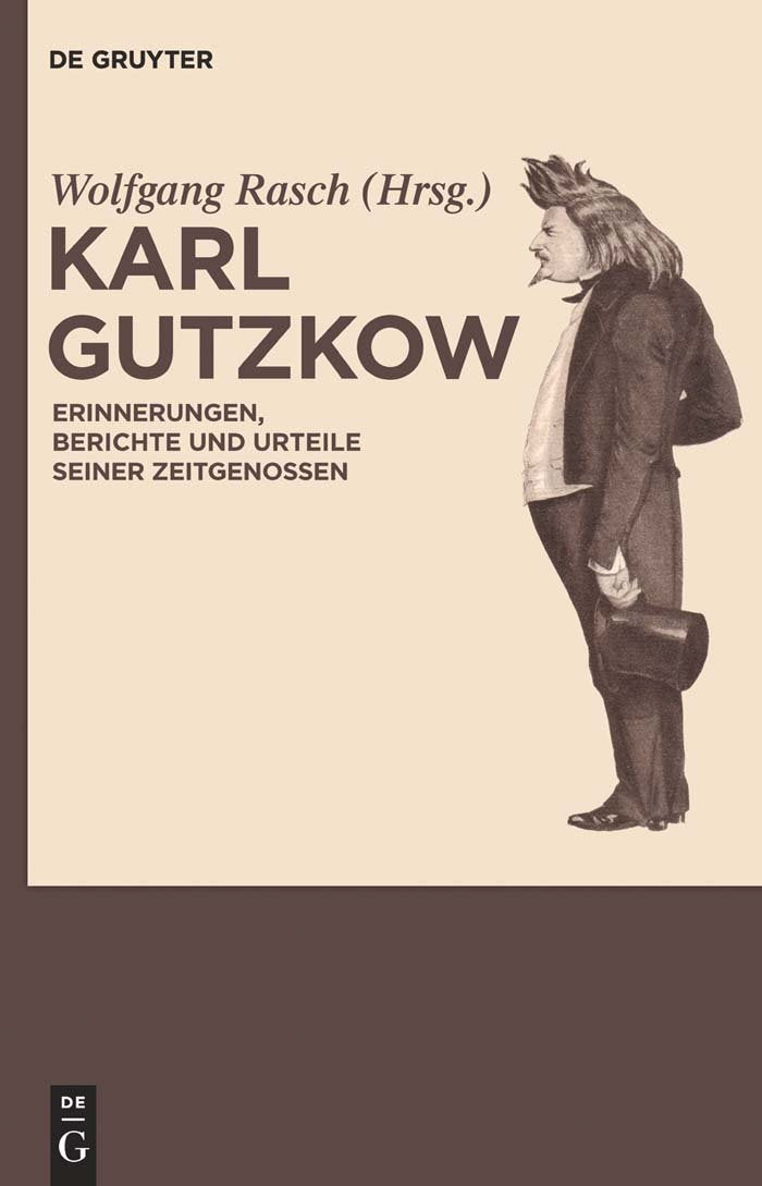 Karl Gutzkow: Erinnerungen, Berichte und Urteile seiner Zeitgenossen. Eine Dokumentation Contemporary literature