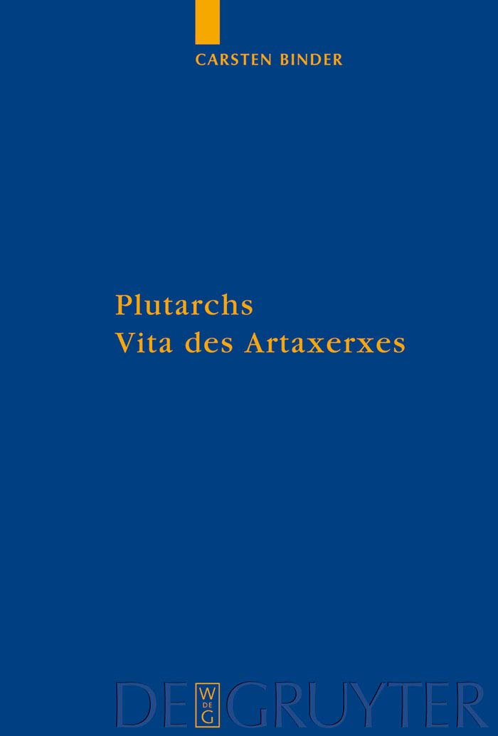 Plutarchs Vita des Artaxerxes. Ein historischer Kommentar (Göttinger Forum für Altertumswissenschaft Beihefte Neue Folge) Drama