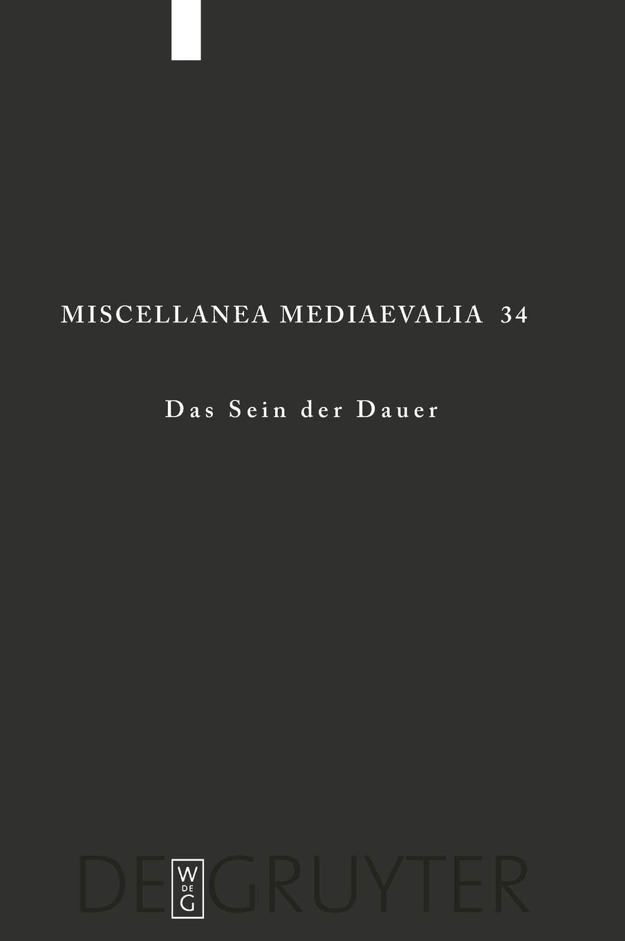 Das Sein der Dauer: Mit Beitr. in engl. u. französ. Sprache (Miscellanea Mediaevalia, 34, Band 34) Philosophy