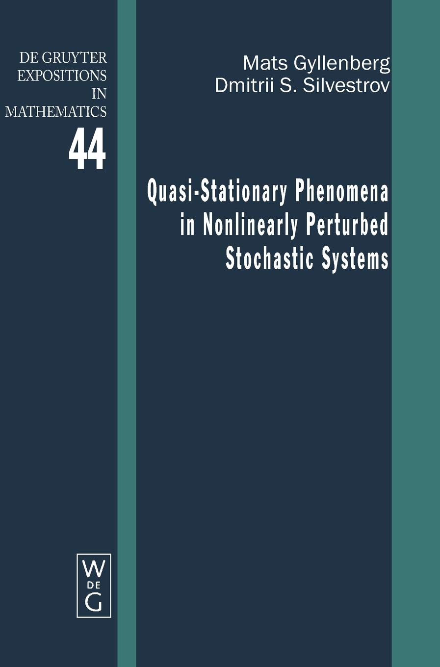 Quasi-Stationary Phenomena in Nonlinearly Perturbed Stochastic Systems (De Gruyter Expositions in Mathematics, 44) Mathematics