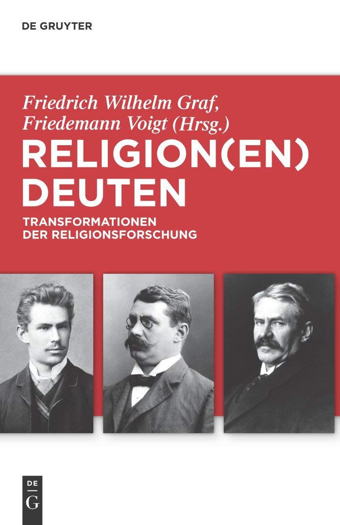 Religion(en) deuten: Transformationen der Religionsforschung (Troeltsch-Studien. Neue Folge, 2, Band 2) Philosophy