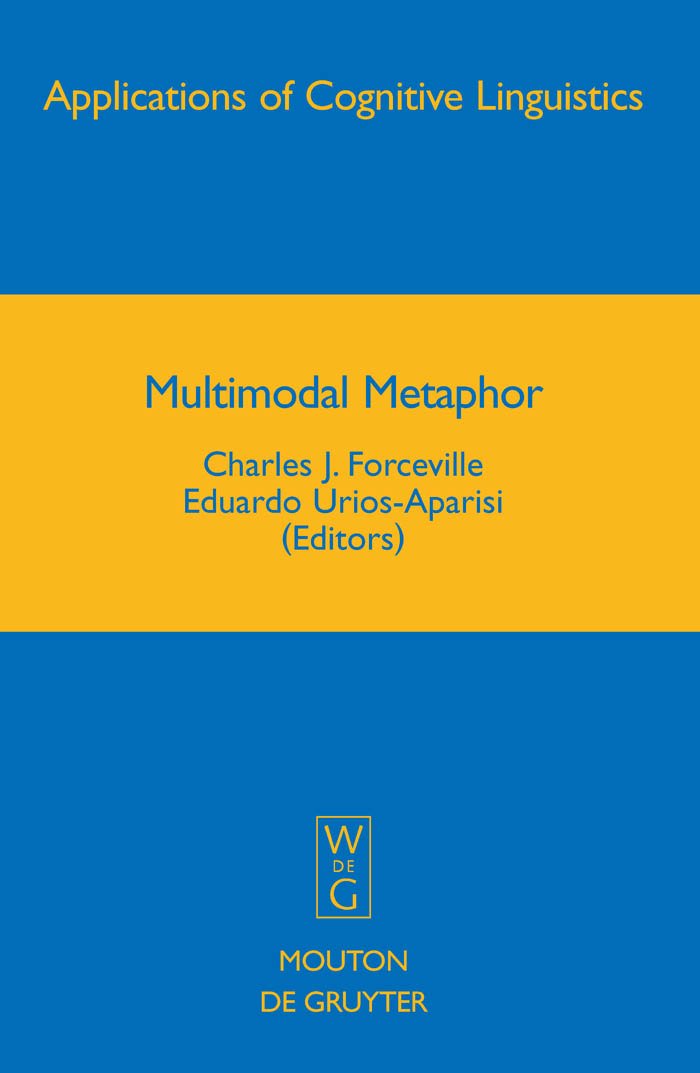 Multimodal Metaphor (Applications of Cognitive Linguistics , 11, Band 11) Social Sciences