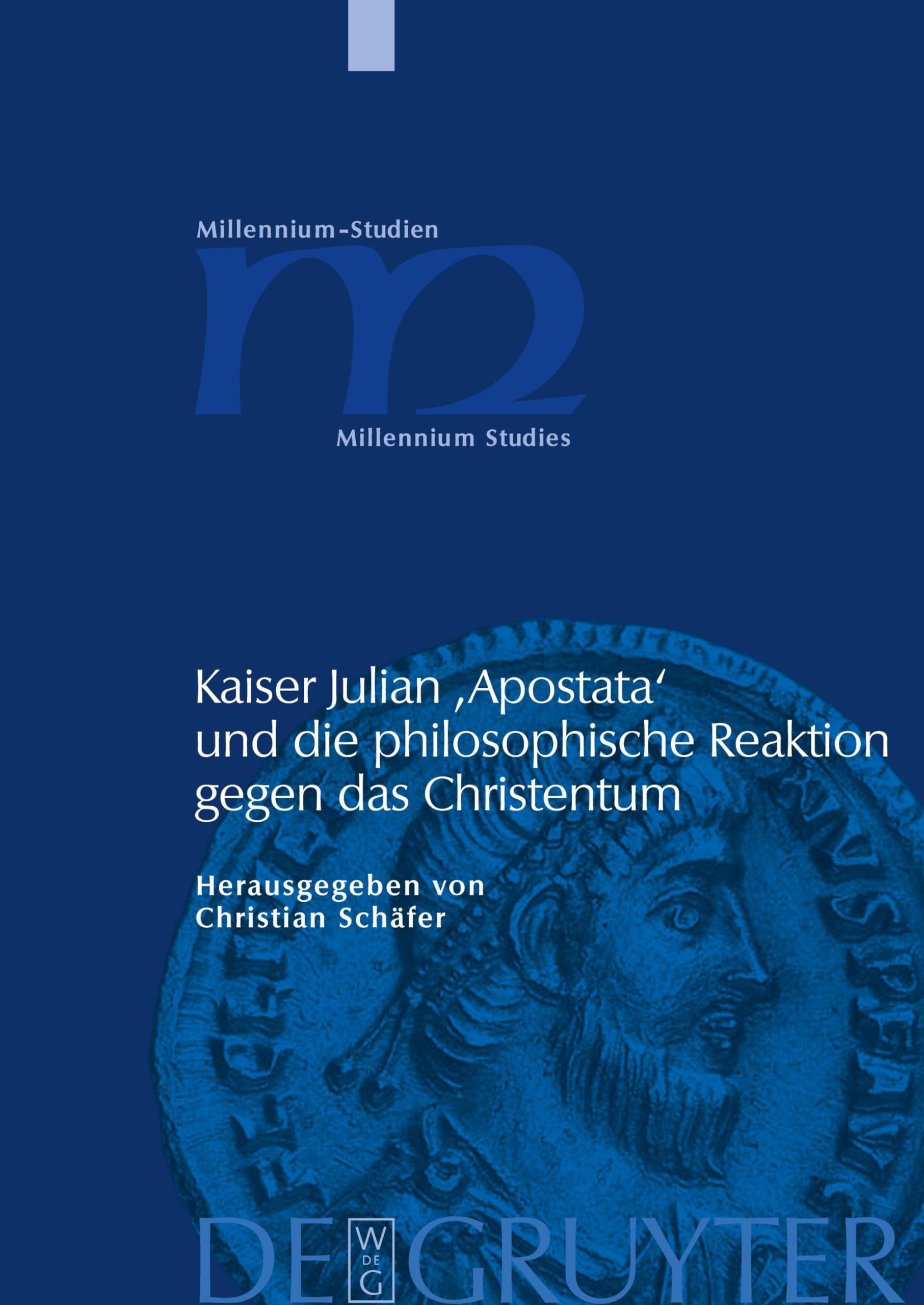 Kaiser Julian 'Apostata' und die philosophische Reaktion gegen das Christentum (Millennium-Studien / Millennium Studies, 21, Band 21) Philosophy