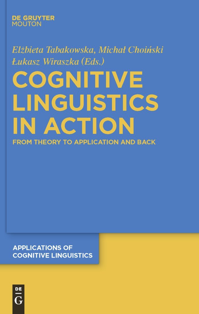 Cognitive Linguistics in Action: From Theory to Application and Back (Applications of Cognitive Linguistics , 14, Band 14) Social Sciences