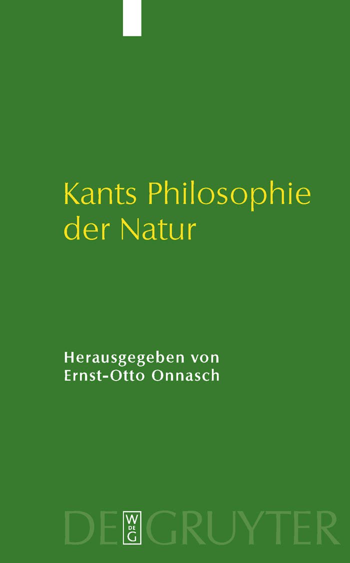 Kants Philosophie der Natur: Ihre Entwicklung im "Opus postumum" und ihre Wirkung Philosophy