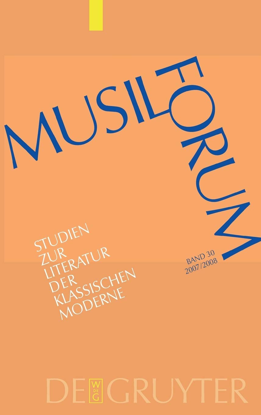 2007/2008: Studien Zur Literatur Der Klassischen Moderne, Im Auftrag Der Internationalen Robert-musil-gesellschaft: 2007/2008 (Musil-Forum, Band 30) Contemporary literature