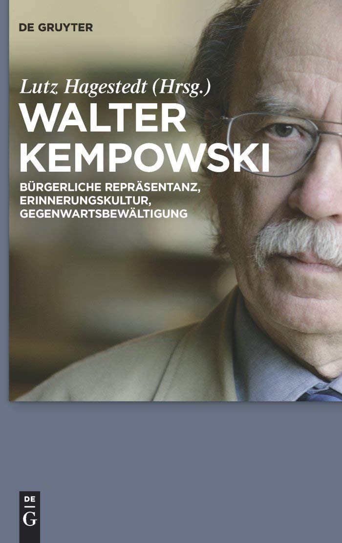 Walter Kempowski: Bürgerliche Repräsentanz - Erinnerungskultur - Gegenwartsbewältigung Contemporary literature