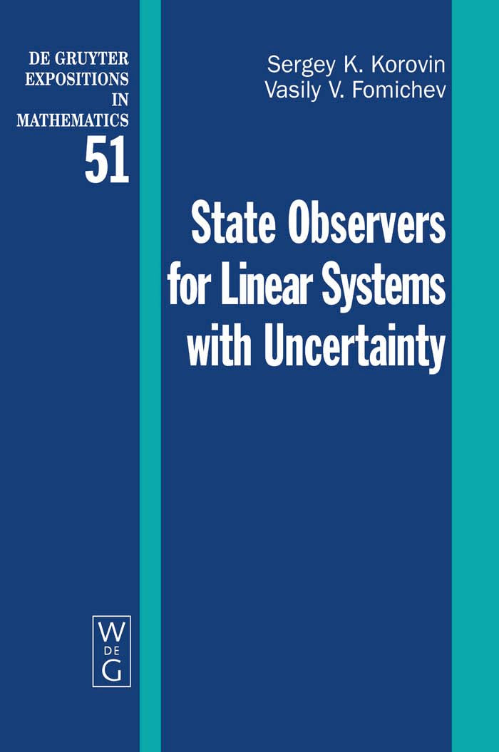 State Observers for Linear Systems with Uncertainty (De Gruyter Expositions in Mathematics, 51) Mathematics