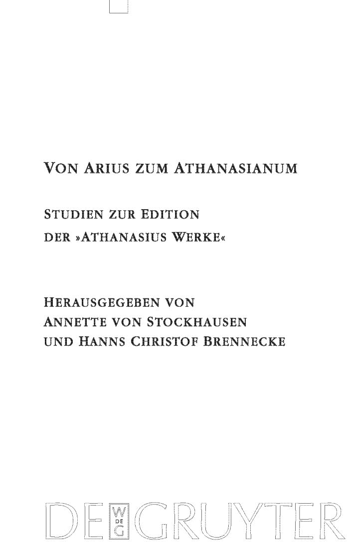 Von Arius zum Athanasianum: Studien zur Edition der "Athanasius Werke" (Texte und Untersuchungen zur Geschichte der altchristlichen Literatur, 164, Band 164) Philosophy