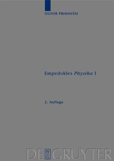 Empedokles "Physika" I: Eine Rekonstruktion des zentralen Gedankengangs (Archiv für Papyrusforschung und verwandte Gebiete – Beihefte, 22, Band 22) Philosophy
