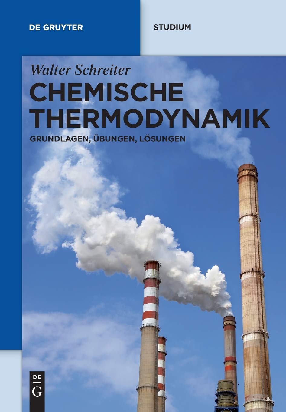 Chemische Thermodynamik: Grundlagen, Übungen, Lösungen (De Gruyter Studium) Business & Technology