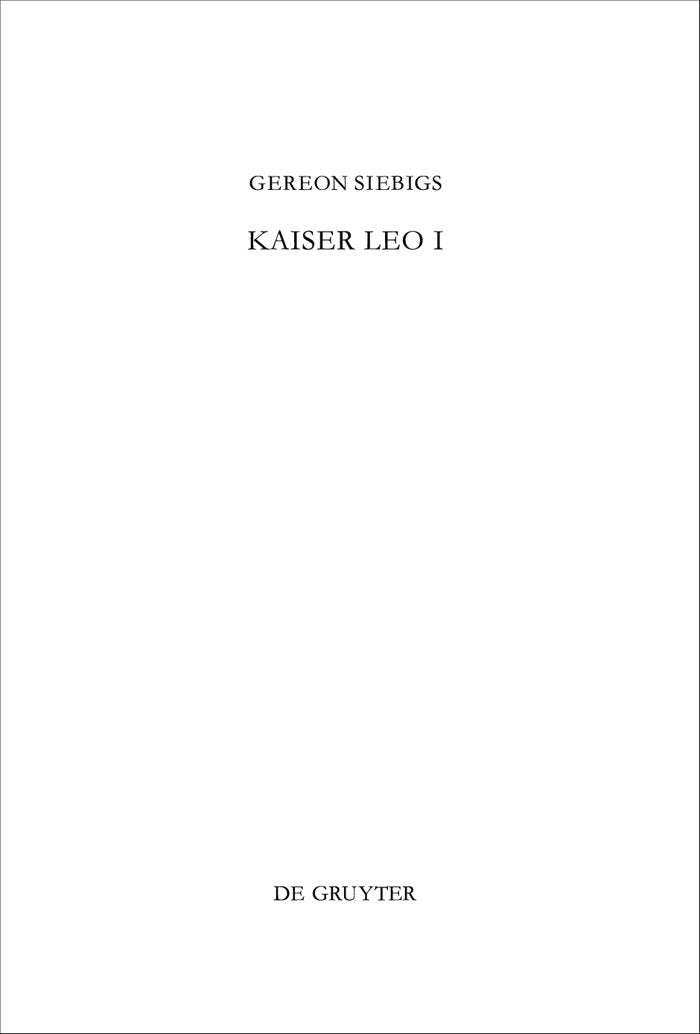 Kaiser Leo I: Das oströmische Reich in den ersten drei Jahren seiner Regierung (457 - 460 n. Chr.) (Beiträge zur Altertumskunde, 276) Contemporary literature Books