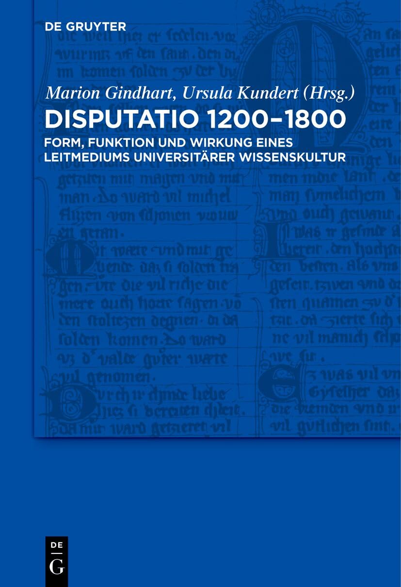 Disputatio 1200–1800: Form, Funktion und Wirkung eines Leitmediums universitärer Wissenskultur (Trends in Medieval Philology, 20, Band 20) Contemporary literature