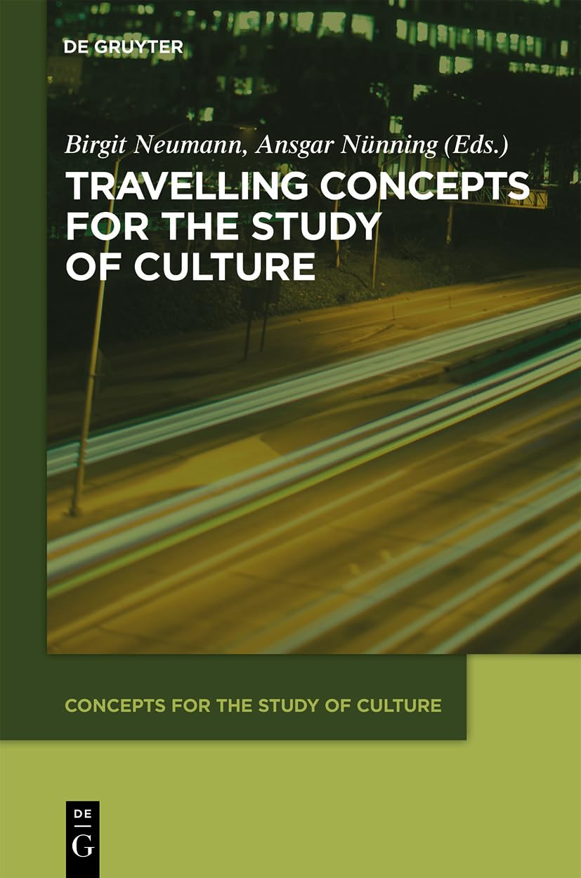 Travelling Concepts for the Study of Culture (Concepts for the Study of Culture (CSC), 2) Social Sciences