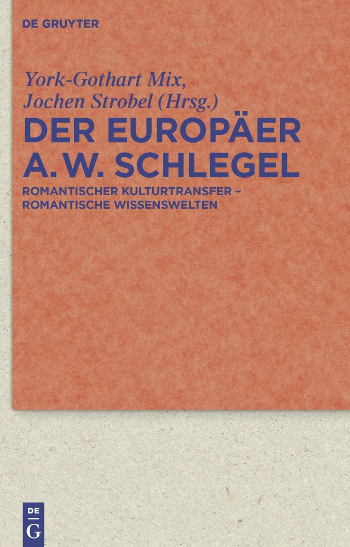 Der Europaer August Wilhelm Schlegel: Romantischer Kulturtransfer - Romantische Wissenswelten book