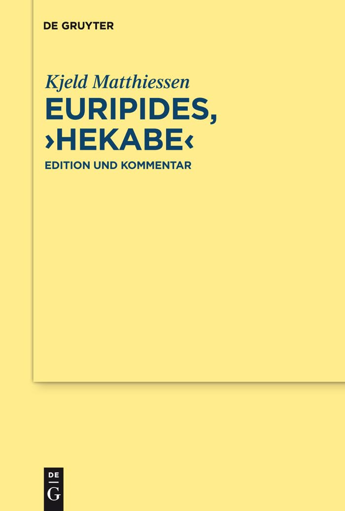 Euripides, "Hekabe": Edition und Kommentar (Texte und Kommentare, 34, Band 34) Drama