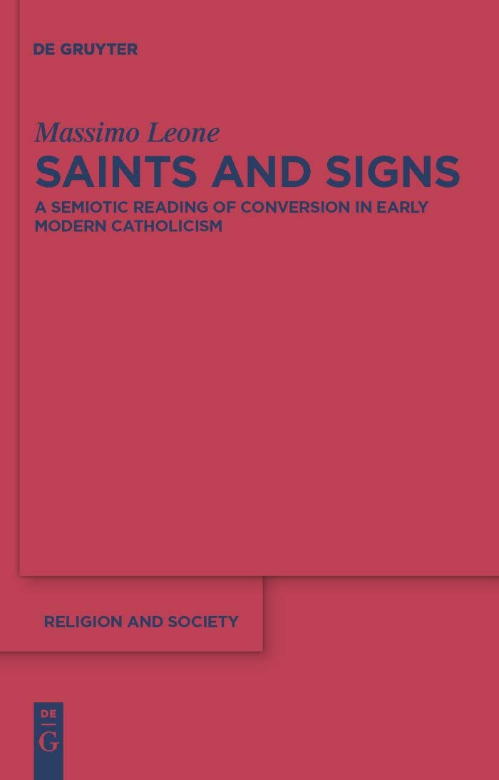 Saints and Signs: A Semiotic Reading of Conversion in Early Modern Catholicism book