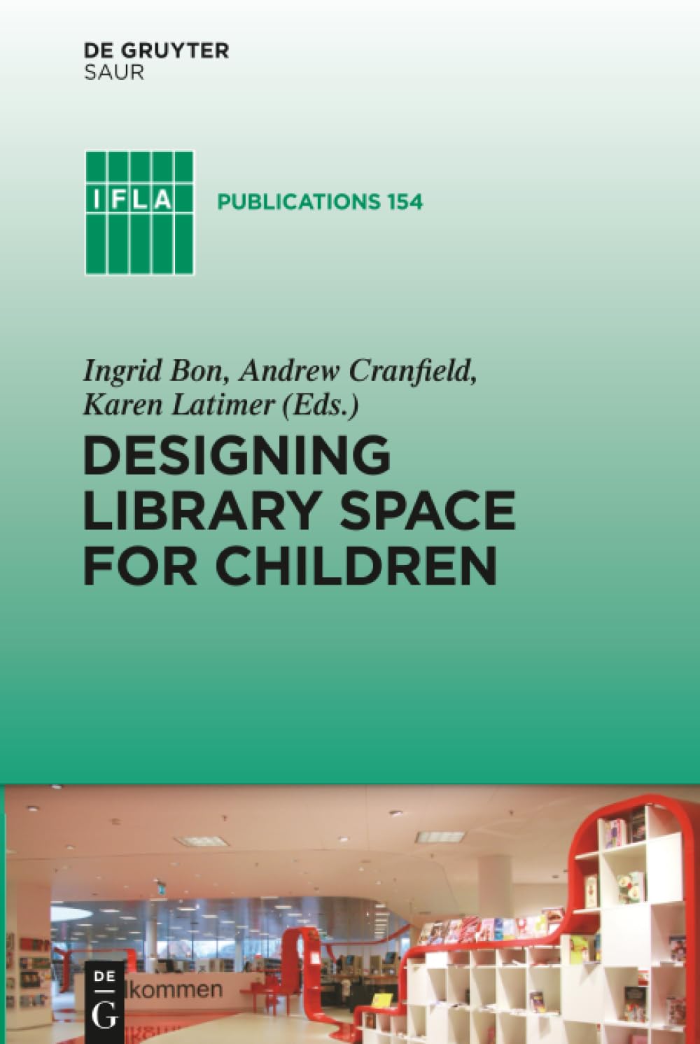 Designing Library Space for Children (IFLA Publications, 154, Band 154) Law