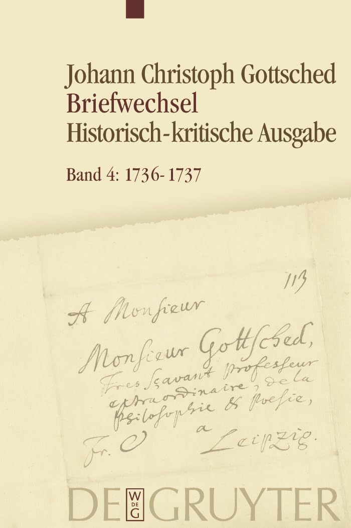 1736–1737: Unter Einschluß des Briefwechsels von Luise Adelgunde Victorie Gottsched (Johann Christoph und Luise Adelgunde Victorie Gottsched Briefwechsel 1722–1766, Band 4) Philosophy