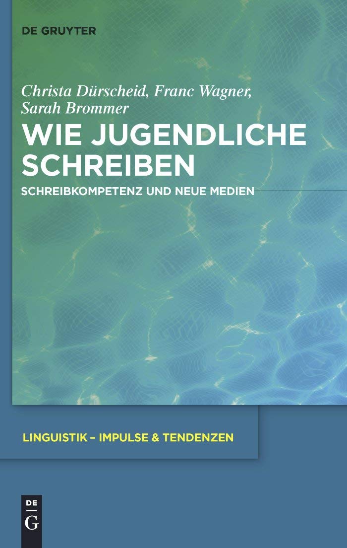 Wie Jugendliche schreiben: Schreibkompetenz und neue Medien (Linguistik – Impulse & Tendenzen, 41, Band 41) Social Sciences