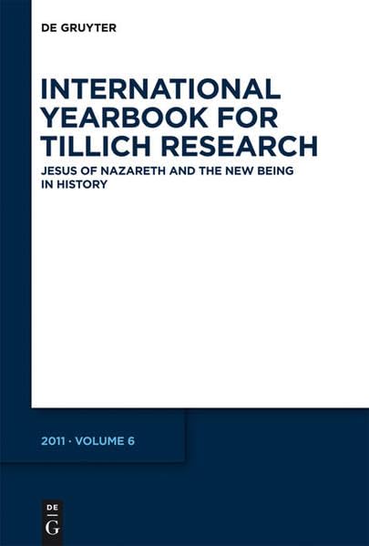 Jesus of Nazareth and the New Being in History (International Yearbook for Tillich Research, Band 6) Philosophy